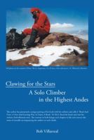 Clawing for the Stars: A Solo Climber in the Highest Andes 1458213234 Book Cover