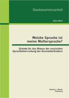 Welche Sprache ist meine Muttersprache? Gründe für das Niveau der russischen Sprachbeherrschung bei Aussiedlerkindern 3656390207 Book Cover