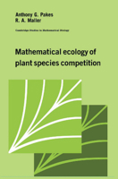 Mathematical Ecology of Plant Species Competition (Cambridge Studies in Mathematical Biology) 0521373883 Book Cover