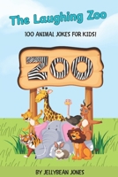 The Laughing Zoo: Hilarious Animal Jokes, Silly Puns & Laugh-Out-Loud Fun for Kids Ages 6-10 B0F6DCMH36 Book Cover