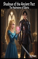 Shadows of the Ancient Pact: The Heartstone of Eldoria B0F87W9GGH Book Cover