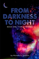 From Darkness to Night: Book One: Family Secrets 1737116006 Book Cover