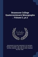 Brasenose College Quatercentenary Monographs .. Volume 2, PT.2 1340477408 Book Cover