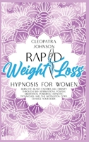 Rapid Weight Loss Hypnosis For Women: Burn Fat, Blast Calories; Kill Obesity Through 189 Affirmations, Positive Meditation, Powerful Hypnotic Techniques and The Motivation Code. Change Your Body! 1801694834 Book Cover
