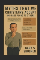 Myths that We Christians Accept and Pass Along to Others B0FF39Z7B5 Book Cover