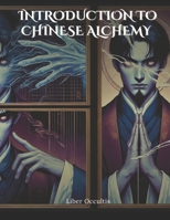 Introduction to Chinese Alchemy: Comprehensive Textbook with Fully Explained Practice Problems (Occult Textbooks) B0DR7C3NKQ Book Cover