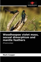 Woodhoopoe violet mass, sexual dimorphism and mantle feathers 6203686530 Book Cover