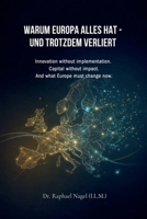 Warum Europa Alles Hat - Und Trotzdem Verliert: Innovation without implementation. Capital without impact. And what Europe must change now. 3912703108 Book Cover