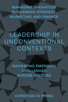 Leadership in Unconventional Contexts: Navigating Emerging Challenges Across Sectors 1806864940 Book Cover