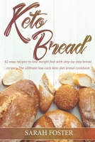 Keto Bread: 92 easy recipes to lose weight fast with step-by-step bread recipes. The ultimate low-carb keto diet bread cookbook. 1075401615 Book Cover