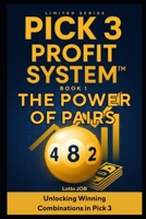 The Power of Pairs: Unlocking Winning Combinations in Pick 3 (Pick 3 Profit System™ Series) B0FKHFGPZ4 Book Cover