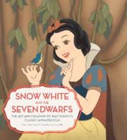 Snow White And The Seven Dwarfs. The Art And Creation Of Walt Disney's Classic Animated Film 1616284374 Book Cover