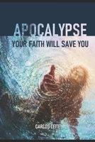 Apocalypse - Your Faith Will Save You B08ZW55ST8 Book Cover