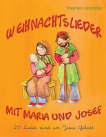 Weihnachtslieder mit Maria und Josef - 20 Lieder rund um Jesus Geburt: Das Liederbuch mit allen Texten, Noten und Gitarrengriffen zum Mitsingen und Mitspielen 1790414385 Book Cover