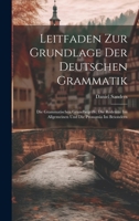 Leitfaden Zur Grundlage Der Deutschen Grammatik: Die Grammatischen Grundbegriffe, Die Redeteile Im Allgemeinen Und Die Pronomia Im Besondern (German Edition) 1020237740 Book Cover