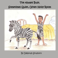 The Always Busy, Sometimes Quiet, Often Noisy Room 154066418X Book Cover