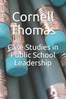 Case Studies in Public School Leadership 1724116991 Book Cover