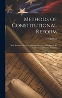 Methods of Constitutional Reform: With Reasons why no Constitutional Convention Should be Called by the General Assembly 1021152102 Book Cover