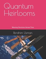 Quantum Heirlooms: Weaving Emotions Across Time B0CGKZ5MGH Book Cover