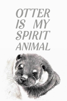 Otter Is My Spirit Animal: Blank Lined Journal Notebook, 6 x 9, otter journal, otter notebook, Ruled, Writing Book, Notebook for otter lovers, World Otter Day Gifts 1695647963 Book Cover