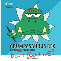 Grumpasaurus Rex: The Friendly Dinosaur 1545374813 Book Cover