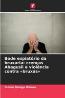 Bode expiatório da bruxaria: crenças Abagusii e violência contra bruxas 620931399X Book Cover