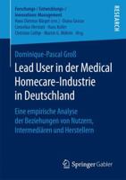 Lead User in der Medical Homecare-Industrie in Deutschland: Eine empirische Analyse der Beziehungen von Nutzern, Intermediären und Herstellern ... 3658182083 Book Cover