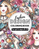Fashion Design - Coloring book for girls ages 8-12: Outfits coloring book for teens B0CSQJFHNY Book Cover