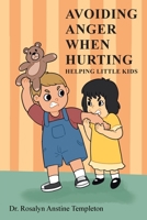 Avoiding Anger When Hurting: Helping Little Kids B0DYLFNQDB Book Cover
