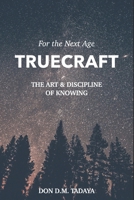 Truecraft: The Art and Discipline of Knowing B0FVVK46YR Book Cover