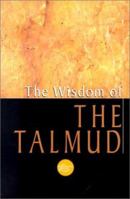 The Wisdom of the Talmud: A Thousand Years of Jewish Thought