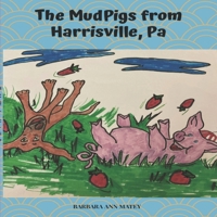 The Mudpigs from Harrisville Pa: Stay and Play with Toby and Mickey B08X5WCV46 Book Cover