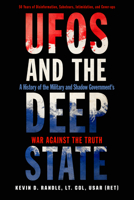 UFOs and the Deep State: A History of the Military and Shadow Government's War Against the Truth 1632651904 Book Cover