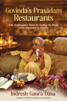 Govinda's Prasadam Restaurants: Srila Prabhupada's Vision for Feeding the World: From Instruction to Practice B0GW176ZC9 Book Cover