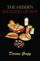 The Hidden Dangers of Soy 1432717022 Book Cover