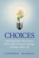 Choices: Real People Share Stories of How They Overcame Challenges to Design a Better Life 1938015827 Book Cover