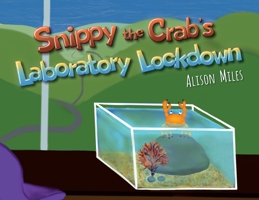 Snippy The Crab's Laboratory Lockdown 1783241861 Book Cover