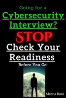 Going for a Cybersecurity Interview? STOP Check Your Readiness Before You Go! B0FKB3J4MK Book Cover