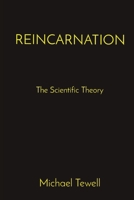 Reincarnation: The Scientific Theory 0960060758 Book Cover