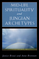 Mid-Life Spirituality and Jungian Archetypes (Jung on the Hudson Books) 089254046X Book Cover
