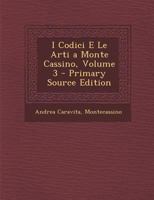 I Codici E Le Arti a Monte Cassino, Volume 3 1293423394 Book Cover