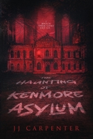 The Haunting of Kenmore Asylum 1967547408 Book Cover