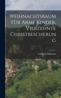 Weihnachtsbaum für arme Kinder, Vierzehnte Christbescherung 1018719938 Book Cover