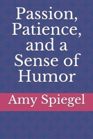 Passion, Patience, and a Sense of Humor B086Y6LJ1F Book Cover