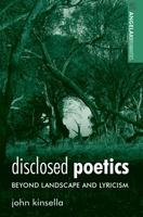 Disclosed Poetics: Beyond Landscape and Lyricism (Angelaki Humanities) 0719095603 Book Cover