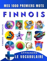 Apprendre le vocabulaire Finnois : Mes mille premiers mots, Bilingue Finnois - Français: Imagier Finnois pour débutant (French Edition) B0CSRVPS7V Book Cover
