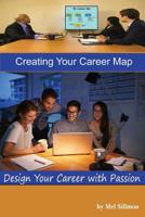 Creating Your Career Map: Design Your Career with Passion 1090878494 Book Cover