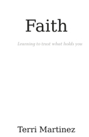 Faith: Learning to trust what holds you (Faith, Hope, and Love) B0GG9Y1KRZ Book Cover