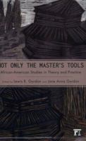 Not Only The Master's Tools: African American Studies In Theory And Practice (Cultural Politics & the Promise of Democracy) 1594511470 Book Cover