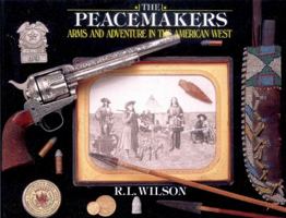 Peacemakers: Arms And Adventure In The American West 0785818928 Book Cover